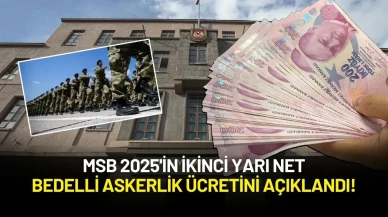 MSB 2025'in İkinci Yarı Net Bedelli Askerlik Ücretini Açıklandı!