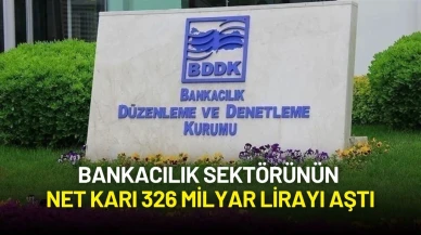 Bankacılık Sektörünün Net Karı 326 Milyar Lirayı Aştı