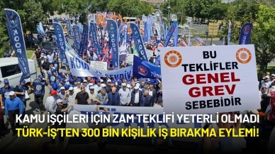 Kamu İşçileri İçin Zam Teklifi Yeterli Olmadı: Türk-İş’ten 300 Bin Kişilik İş Bırakma Eylemi!