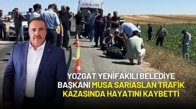 Yozgat Yenifakılı Belediye Başkanı Musa Sarıaslan Trafik Kazasında Hayatını Kaybetti