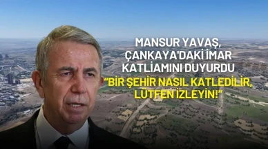 Mansur Yavaş, Çankaya'daki İmar Katliamını Duyurdu: "Bir Şehir Nasıl Katledilir?"