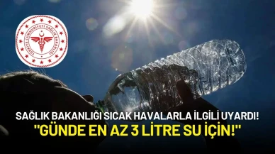 Sağlık Bakanlığı Uyardı: "Bu Saatlerde Dışarı Çıkmayın, Günde En Az 3 Litre Su İçin!"