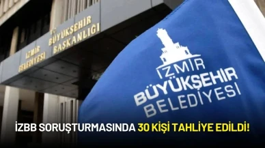 İzmir Büyükşehir Belediyesi Soruşturmasında Önemli Gelişme! 30 Kişi Serbest Bırakıldı