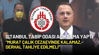 İstanbul Tabip Odası: “Murat Çalık Cezaevinde Kalamaz, Derhal Tahliye Edilmeli”