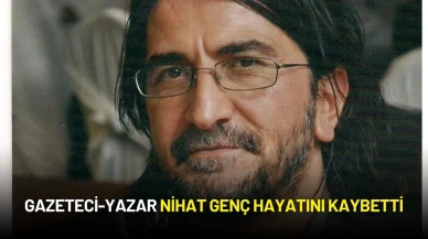 Gazeteci-Yazar Nihat Genç Hayatını Kaybetti