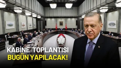 Kabine Bugün Cumhurbaşkanı Erdoğan Başkanlığında Toplanacak