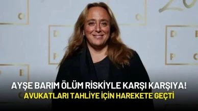 Ayşe Barım Ölüm Riskiyle Karşı Karşıya! Avukatları Tahliye İçin Harekete Geçti