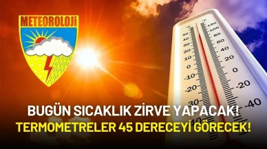 Bugün Sıcaklık Zirve Yapıyor! Termometreler 45 Dereceyi Görecek!
