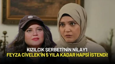 Kızılcık Şerbeti'nin Nilay'ı Feyza Civelek Hakkında 5 Yıla Kadar Hapis Talebi!