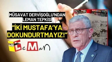 Müsavat Dervişoğlu'ndan Leman Tepkisi: “İki Mustafa’ya Dokundurtmayız!”