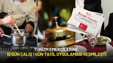 Turizm Emekçilerine 10 Gün Çalış 1 Gün Tatil Uygulaması Resmileşti