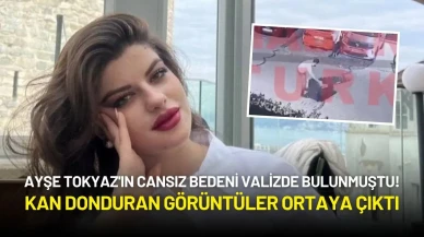 Ayşe Tokyaz'ın Cansız Bedeni Valizde Bulunmuştu! Kan Donduran Görüntüler Ortaya Çıktı