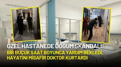 Özel Hastanede Doğum Skandalı! Bir Buçuk Saat Boyunca Yardım Bekledi