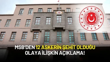MSB 12 Askerin Şehit Olduğu Olaya İlişkin İdari Tahkikat Süreciyle İlgili Açıklama Yaptı