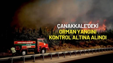 Bakan Yumaklı Açıkladı: Çanakkale'deki Orman Yangını Kontrol Altına Alındı