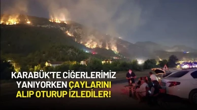 Karabük'te Ciğerlerimiz Yanıyorken Çayları ile Oturup İzlediler!