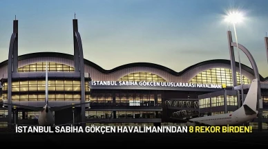 İstanbul Sabiha Gökçen Havalimanı'ndan 8 Rekor Birden!