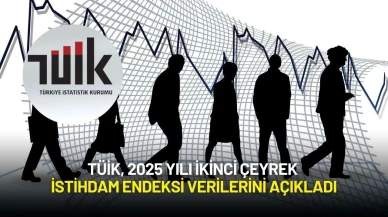 TÜİK, 2025 Yılı İkinci Çeyrek İstihdam ve Ücret Endeksi Verilerini Açıkladı