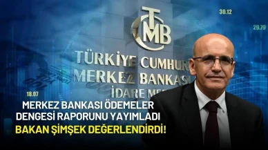 Merkez Bankası Ödemeler Dengesi Raporunu Yayımladı: Bakan Şimşek Değerlendirdi!