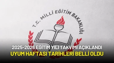 2025-2026 Eğitim Yılı Takvimi Açıklandı: Uyum Haftası Tarihleri Belli Oldu
