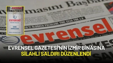 Evrensel Gazetesi'nin İzmir Binasına Silahlı Saldırı Düzenlendi