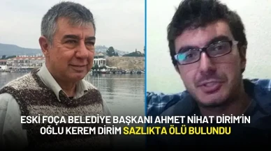 Eski Foça Belediye Başkanı Ahmet Nihat Dirim’in Oğlu Kerem Dirim Sazlıkta Ölü Bulundu