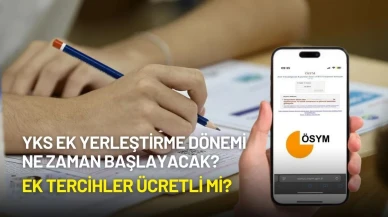 YKS Ek Yerleştirme Dönemi Ne Zaman Başlayacak? Ek Tercihler Ücretli mi?