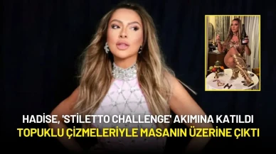 Hadise, 'Stiletto Challenge' Akımına Katıldı: Topuklu Çizmeleriyle Masanın Üzerine Çıktı