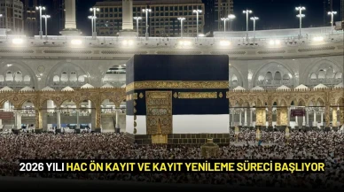2026 Yılı Hac Ön Kayıt ve Kayıt Yenileme Süreci Başlıyor