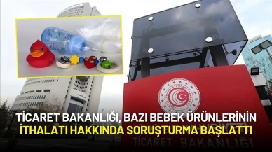 Ticaret Bakanlığı, Bazı Bebek Ürünlerinin İthalatı Hakkında Soruşturma Başlattı