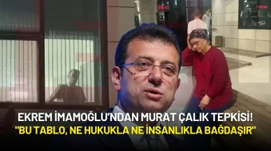 İmamoğlu Murat Çalık'ın Durumunu Vurguladı: "Bu Tablo, Ne Hukukla Ne İnsanlıkla Bağdaşır"