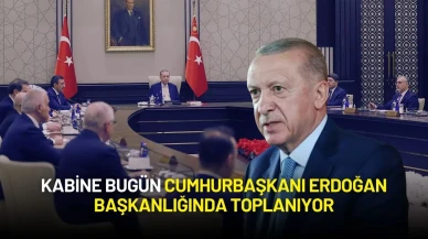 Kabine Bugün Cumhurbaşkanı Erdoğan Başkanlığında Toplanıyor: Gündem Yoğun!