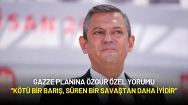 Gazze Planına Özgür Özel Yorumu: "Kötü Bir Barış, Süren Bir Savaştan Daha İyidir"