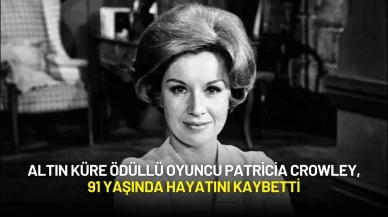 Altın Küre Ödüllü Oyuncu Patricia Crowley, 91 Yaşında Hayatını Kaybetti