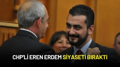 CHP'li Eren Erdem Siyaseti Bıraktı