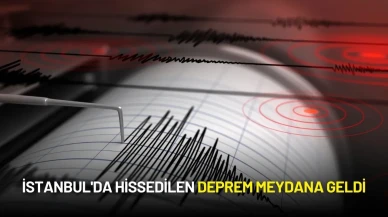 İstanbul'da Hissedilen Deprem Meydana Geldi