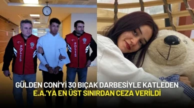 Gülden Coni'yi 30 Bıçak Darbesiyle Katleden E.A.'ya En Üst Sınırdan Ceza Verildi