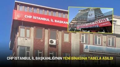 CHP İstanbul İl Başkanlığı'nın Yeni Binasına Tabela Asıldı