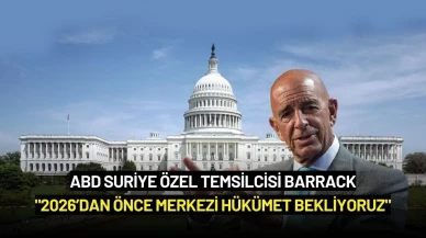 ABD Suriye Özel Temsilcisi Barrack: "2026’dan Önce Merkezi Hükümet Bekliyoruz"