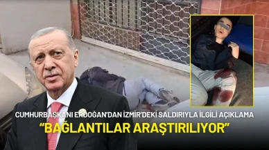 Cumhurbaşkanı Erdoğan’dan İzmir’deki Saldırıyla İlgili Açıklama: “Bağlantılar Araştırılıyor”