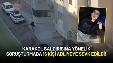 Karakol Saldırısına Yönelik Soruşturmada 16 Kişi Adliyeye Sevk Edildi!