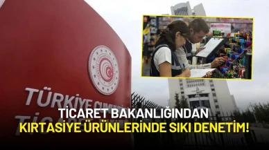 Ticaret Bakanlığından Kırtasiye Ürünlerinde Sıkı Denetim!