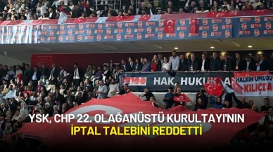 YSK, CHP 22. Olağanüstü Kurultayı'nın İptal Talebini Reddetti