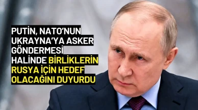 Putin’den NATO'ya Uyarı: "Ukrayna'ya Asker Gönderirseniz, Hedef Olurlar!"