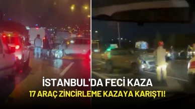İstanbul'da Feci Kaza: 17 Araç Zincirleme Kazaya Karıştı!