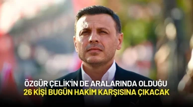 Özgür Çelik'in de Aralarında Olduğu 26 Kişi Bugün Hakim Karşısına Çıkacak