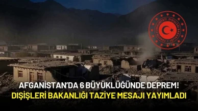 Afganistan’da 6 Büyüklüğünde Deprem! Dışişleri Bakanlığı Taziye Mesajı Yayımladı