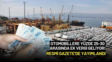 Otomobillere Yüzde 25-30 Arasında Ek Vergi Geliyor! Resmi Gazete'de Yayımlandı