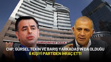 CHP, Gürsel Tekin ve Barış Yarkadaş’ın da Olduğu 6 Kişiyi Partiden İhraç Etti
