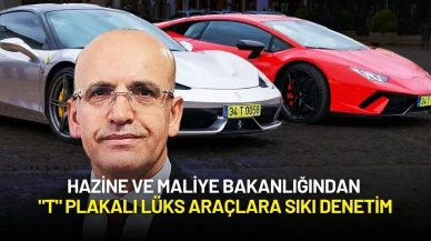 Hazine ve Maliye Bakanlığından "T" Plakalı Lüks Araçlara Sıkı Denetim
